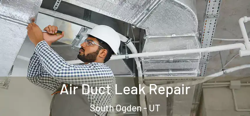  Air Duct Leak Repair South Ogden - UT