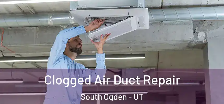  Clogged Air Duct Repair South Ogden - UT