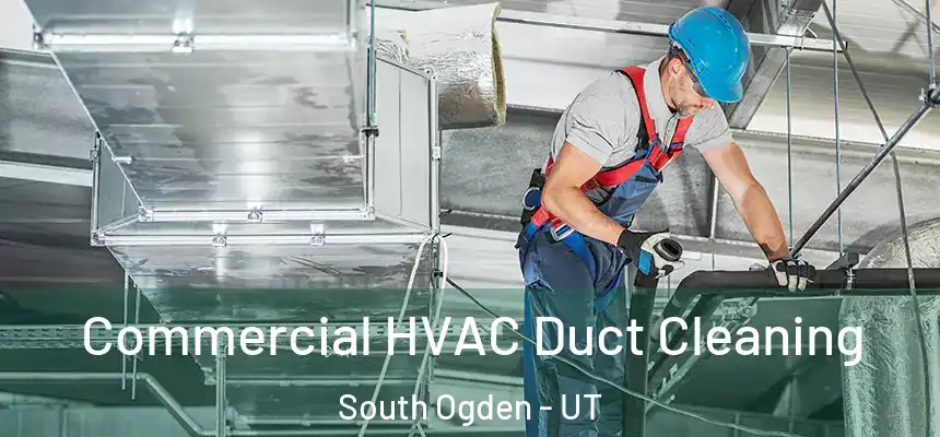  Commercial HVAC Duct Cleaning South Ogden - UT