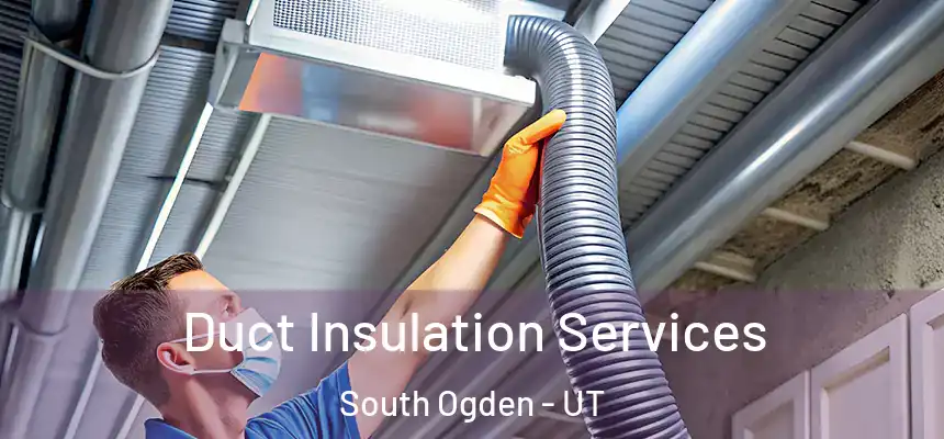  Duct Insulation Services South Ogden - UT