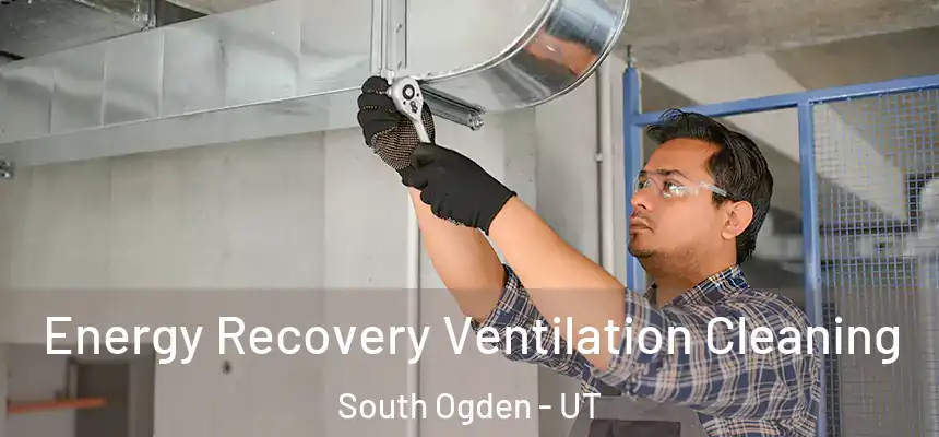  Energy Recovery Ventilation Cleaning South Ogden - UT