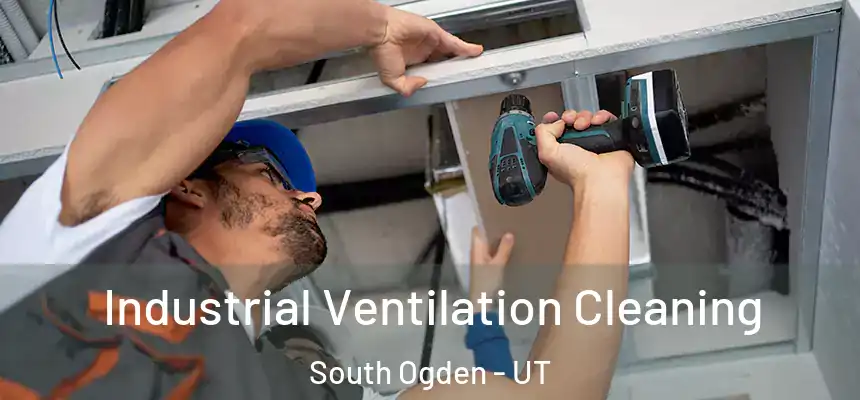  Industrial Ventilation Cleaning South Ogden - UT
