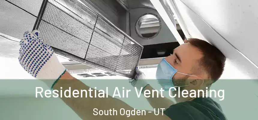  Residential Air Vent Cleaning South Ogden - UT