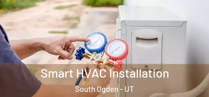  Smart HVAC Installation South Ogden - UT